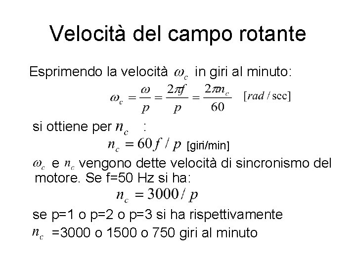 Velocità del campo rotante Esprimendo la velocità si ottiene per in giri al minuto: