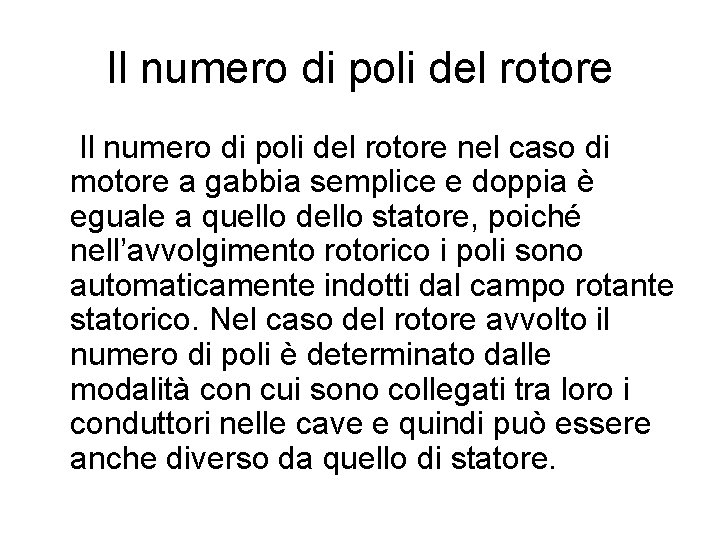 Il numero di poli del rotore nel caso di motore a gabbia semplice e
