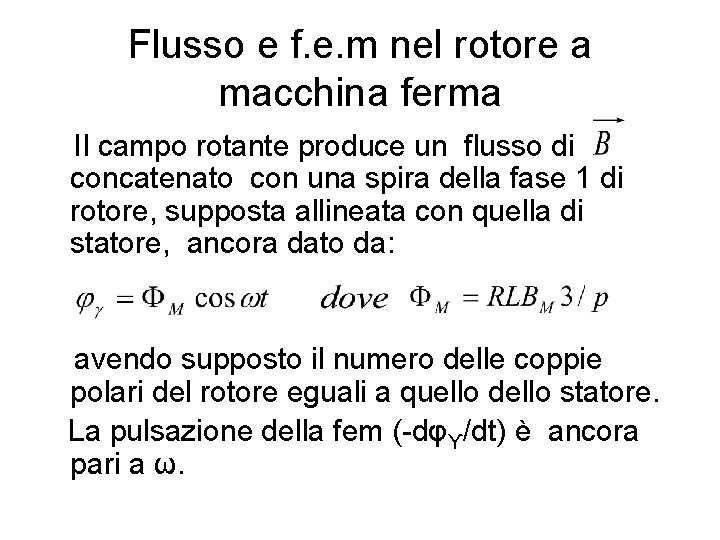 Flusso e f. e. m nel rotore a macchina ferma Il campo rotante produce