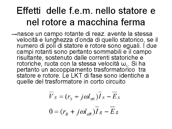 Effetti delle f. e. m. nello statore e nel rotore a macchina ferma →nasce