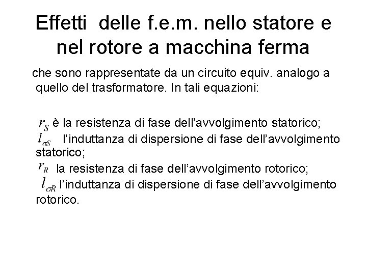 Effetti delle f. e. m. nello statore e nel rotore a macchina ferma che