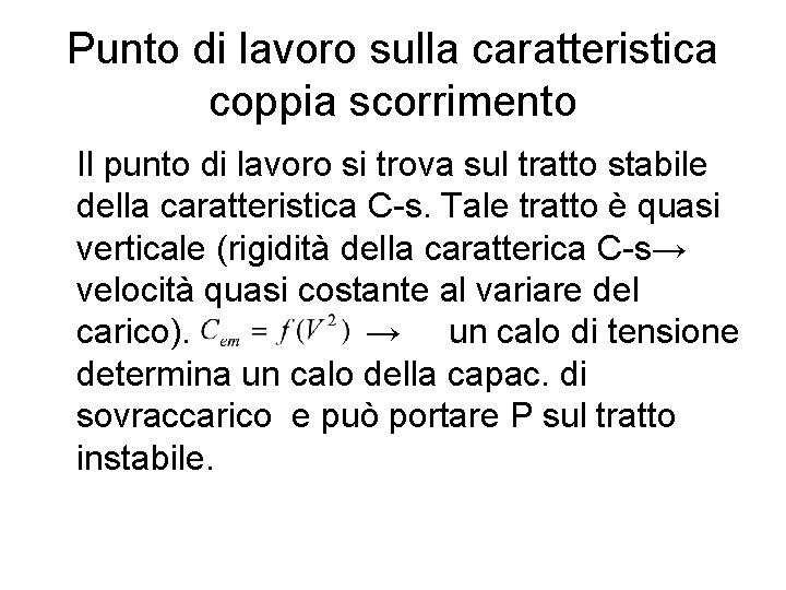 Punto di lavoro sulla caratteristica coppia scorrimento Il punto di lavoro si trova sul