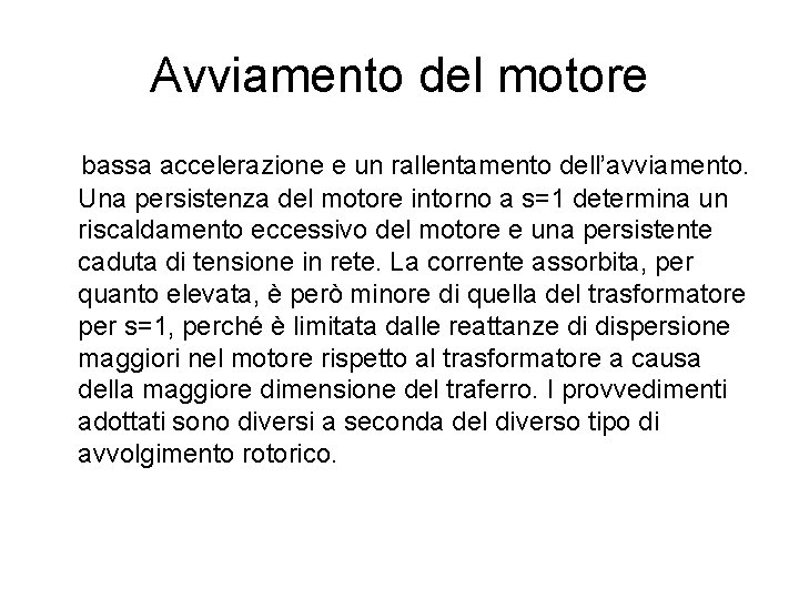 Avviamento del motore bassa accelerazione e un rallentamento dell’avviamento. Una persistenza del motore intorno