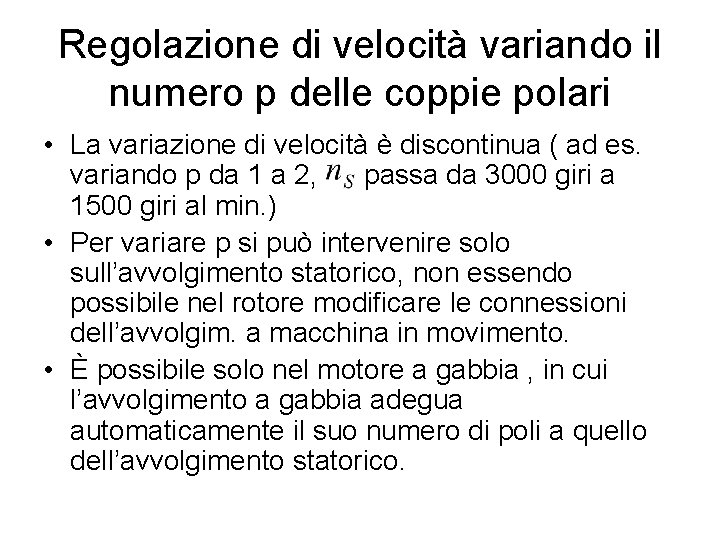 Regolazione di velocità variando il numero p delle coppie polari • La variazione di
