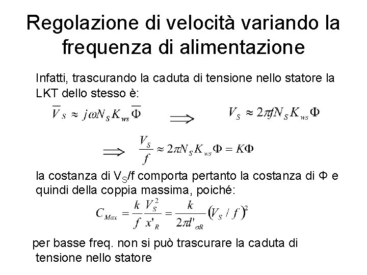 Regolazione di velocità variando la frequenza di alimentazione Infatti, trascurando la caduta di tensione