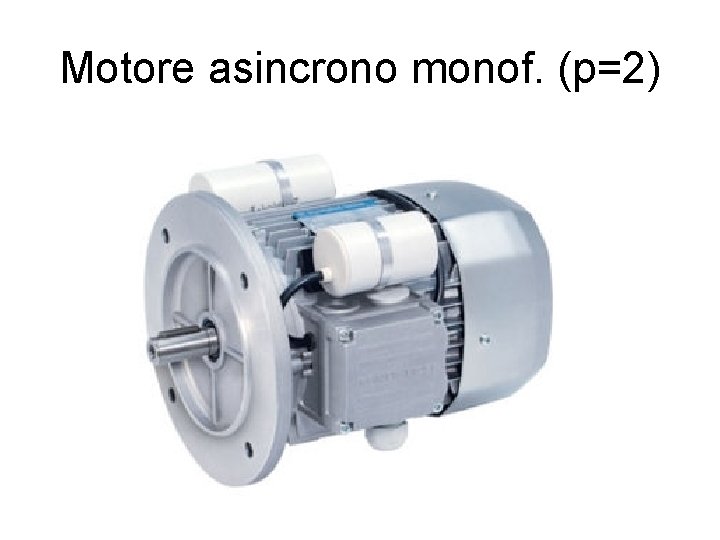 Motore asincrono monof. (p=2) 