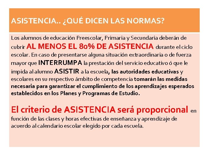 ASISTENCIA. . ¿QUÉ DICEN LAS NORMAS? Los alumnos de educación Preescolar, Primaria y Secundaria