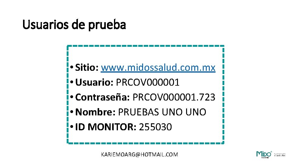 Usuarios de prueba • Sitio: www. midossalud. com. mx • Usuario: PRCOV 000001 •