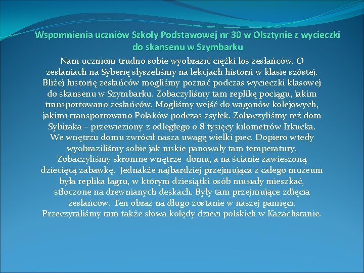 Wspomnienia uczniów Szkoły Podstawowej nr 30 w Olsztynie z wycieczki do skansenu w Szymbarku