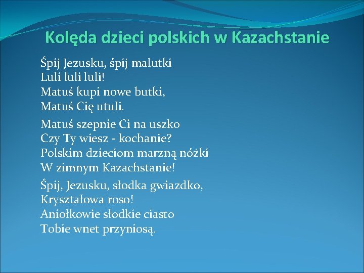 Kolęda dzieci polskich w Kazachstanie Śpij Jezusku, śpij malutki Luli luli! Matuś kupi nowe