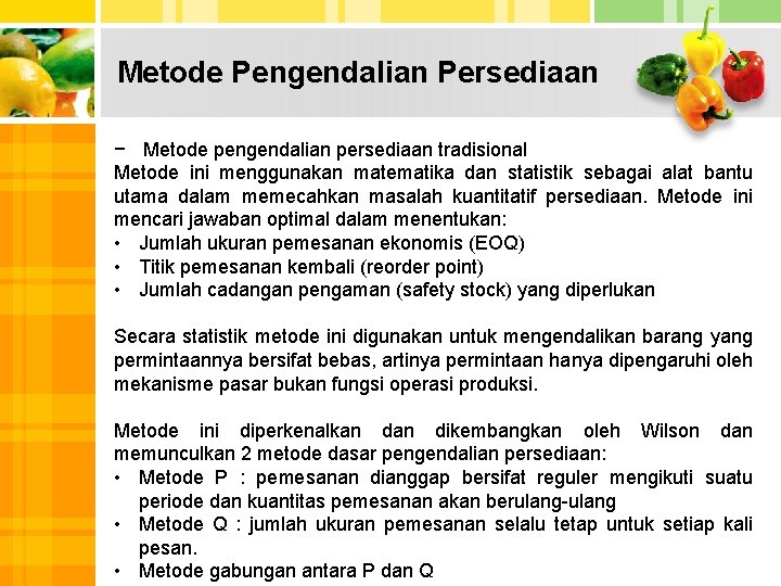 Metode Pengendalian Persediaan − Metode pengendalian persediaan tradisional Metode ini menggunakan matematika dan statistik