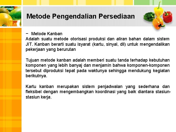 Metode Pengendalian Persediaan − Metode Kanban Adalah suatu metode otorisasi produksi dan aliran bahan