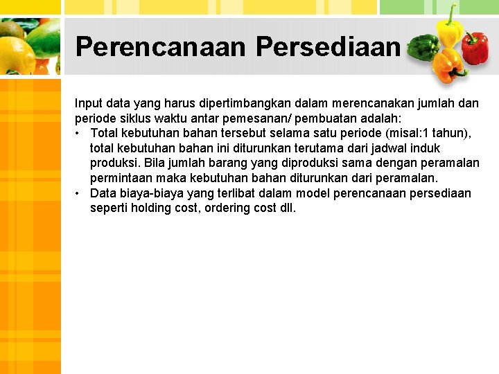 Perencanaan Persediaan Input data yang harus dipertimbangkan dalam merencanakan jumlah dan periode siklus waktu