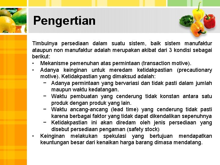 Pengertian Timbulnya persediaan dalam suatu sistem, baik sistem manufaktur ataupun non manufaktur adalah merupakan