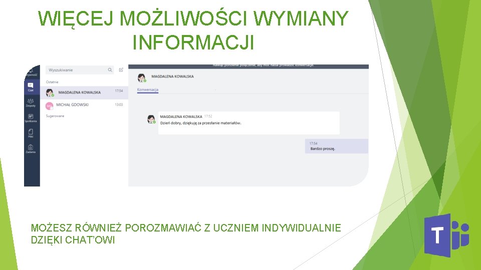 WIĘCEJ MOŻLIWOŚCI WYMIANY INFORMACJI MOŻESZ RÓWNIEŻ POROZMAWIAĆ Z UCZNIEM INDYWIDUALNIE DZIĘKI CHAT’OWI 