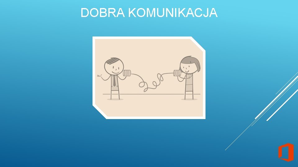 DOBRA KOMUNIKACJA 