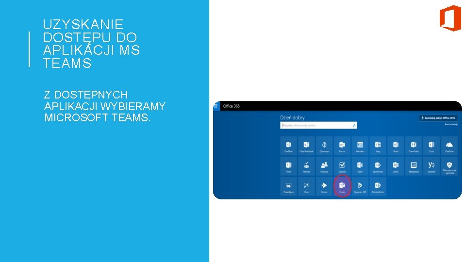 UZYSKANIE DOSTĘPU DO APLIKACJI MS TEAMS Z DOSTĘPNYCH APLIKACJI WYBIERAMY MICROSOFT TEAMS. 