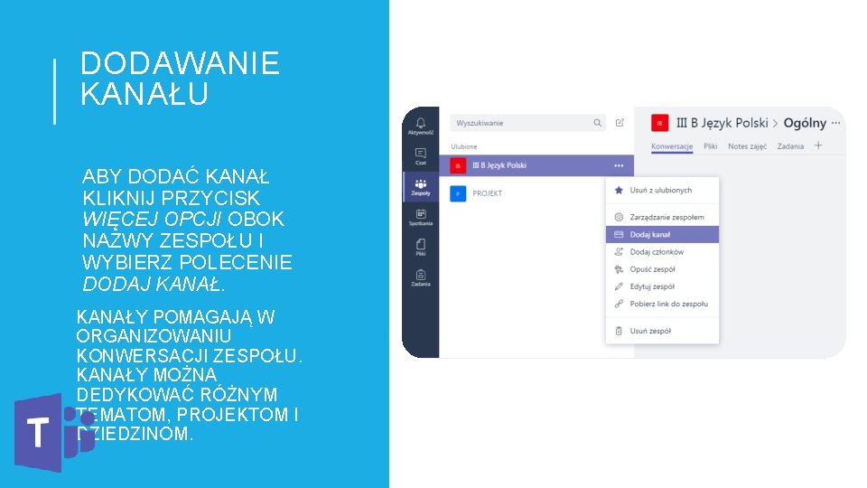 DODAWANIE KANAŁU ABY DODAĆ KANAŁ KLIKNIJ PRZYCISK WIĘCEJ OPCJI OBOK NAZWY ZESPOŁU I WYBIERZ