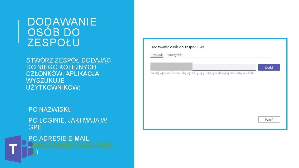DODAWANIE OSÓB DO ZESPOŁU STWÓRZ ZESPÓŁ DODAJĄC DO NIEGO KOLEJNYCH CZŁONKÓW. APLIKACJA WYSZUKUJE UŻYTKOWNIKÓW: