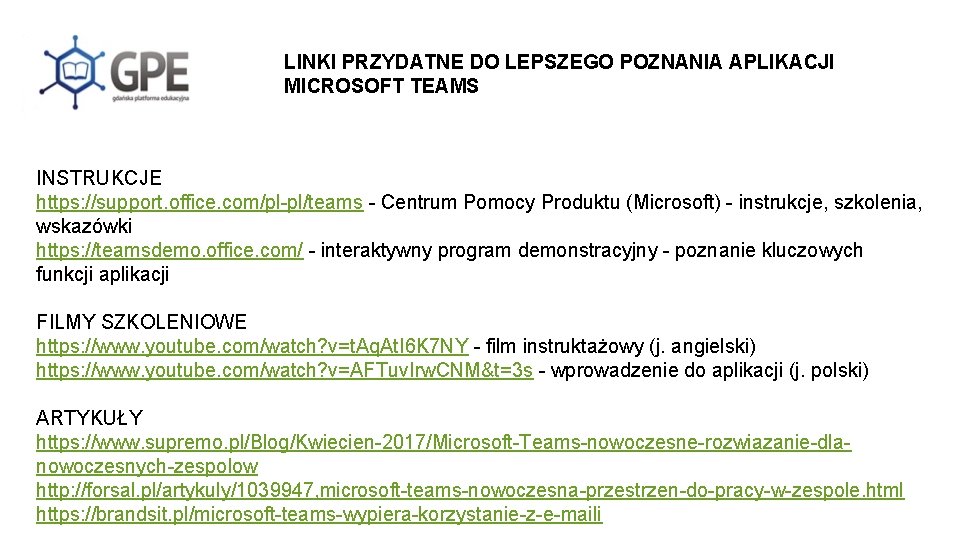 LINKI PRZYDATNE DO LEPSZEGO POZNANIA APLIKACJI MICROSOFT TEAMS INSTRUKCJE https: //support. office. com/pl-pl/teams -