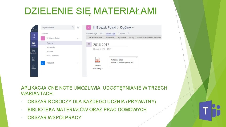 DZIELENIE SIĘ MATERIAŁAMI APLIKACJA ONE NOTE UMOŻLIWIA UDOSTĘPNIANIE W TRZECH WARIANTACH: • OBSZAR ROBOCZY