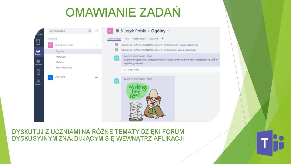 OMAWIANIE ZADAŃ DYSKUTUJ Z UCZNIAMI NA RÓŻNE TEMATY DZIĘKI FORUM DYSKUSYJNYM ZNAJDUJĄCYM SIĘ WEWNĄTRZ