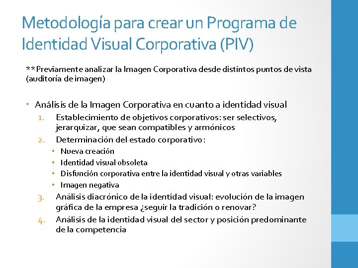 Metodología para crear un Programa de Identidad Visual Corporativa (PIV) **Previamente analizar la Imagen