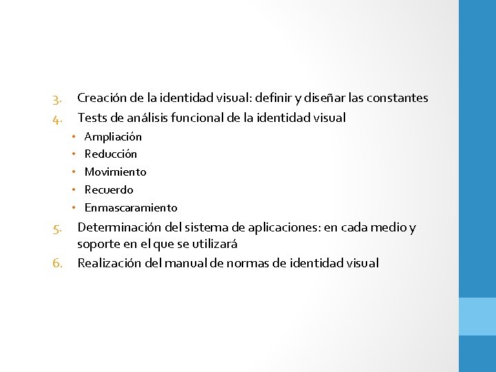 3. Creación de la identidad visual: definir y diseñar las constantes 4. Tests de