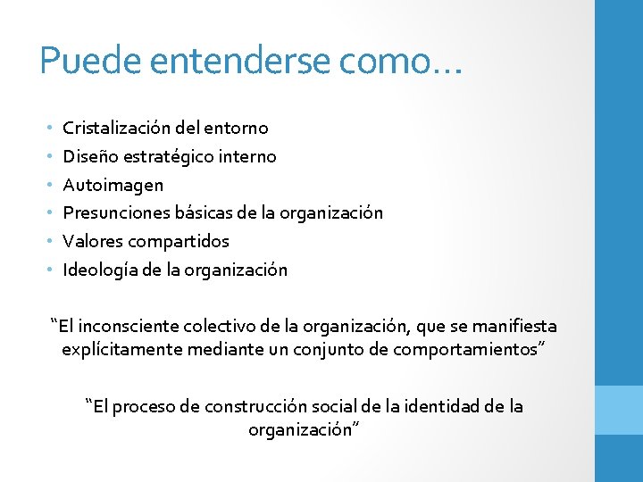 Puede entenderse como… • • • Cristalización del entorno Diseño estratégico interno Autoimagen Presunciones