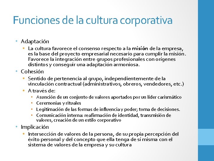 Funciones de la cultura corporativa • Adaptación • La cultura favorece el consenso respecto