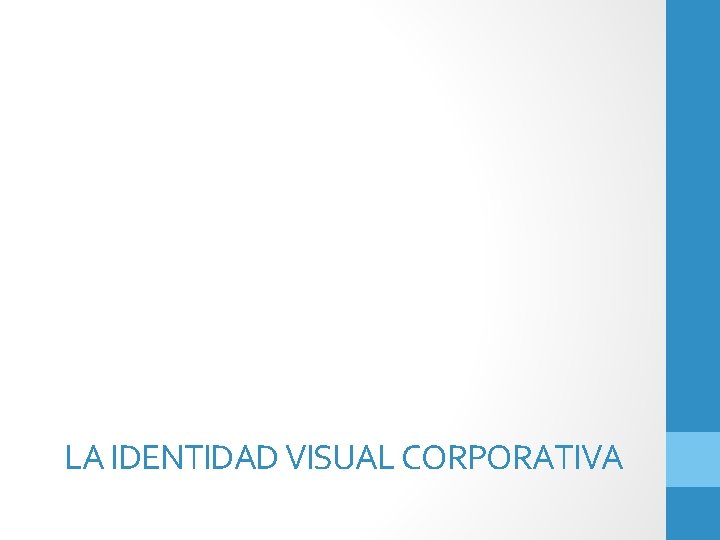 LA IDENTIDAD VISUAL CORPORATIVA 