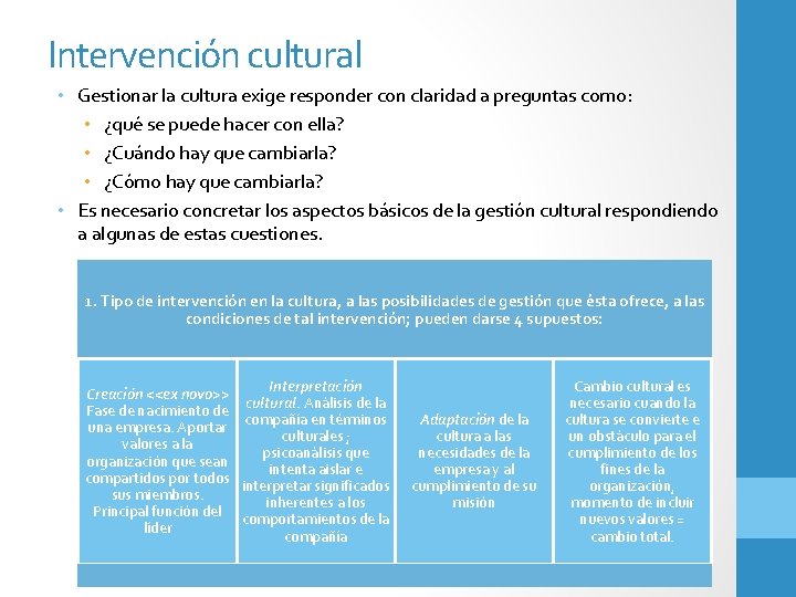 Intervención cultural • Gestionar la cultura exige responder con claridad a preguntas como: •