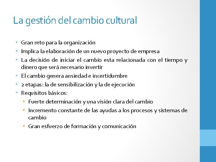 La gestión del cambio cultural • Gran reto para la organización • Implica la