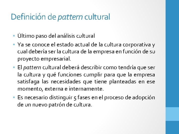 Definición de pattern cultural • Último paso del análisis cultural • Ya se conoce