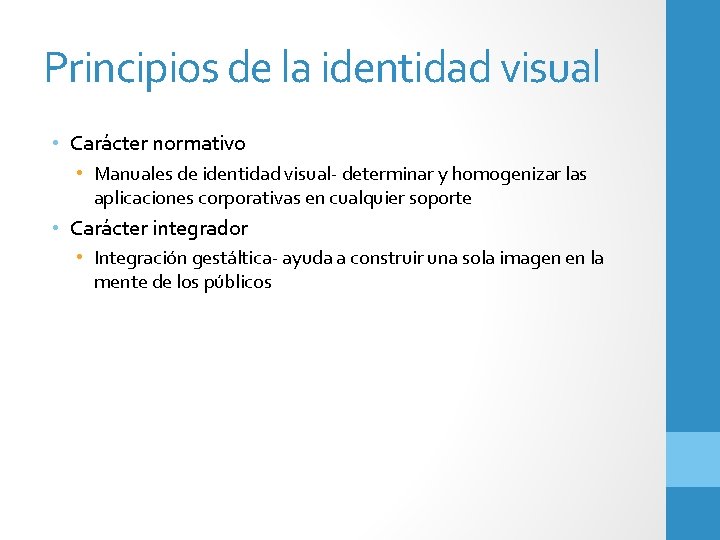 Principios de la identidad visual • Carácter normativo • Manuales de identidad visual- determinar