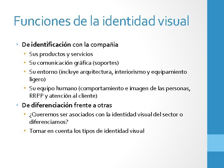 Funciones de la identidad visual • De identificación con la compañía • Sus productos