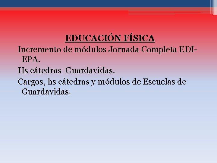 EDUCACIÓN FÍSICA Incremento de módulos Jornada Completa EDIEPA. Hs cátedras Guardavidas. Cargos, hs cátedras