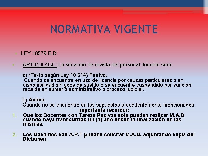 NORMATIVA VIGENTE • LEY 10579 E. D • ARTICULO 4°: La situación de revista