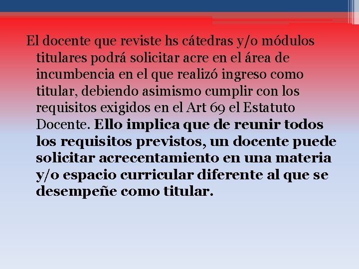 El docente que reviste hs cátedras y/o módulos titulares podrá solicitar acre en el