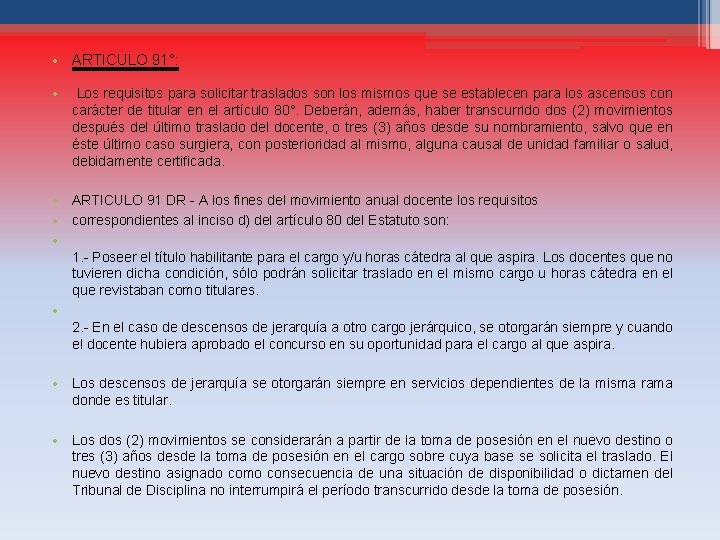  • ARTICULO 91°: • Los requisitos para solicitar traslados son los mismos que