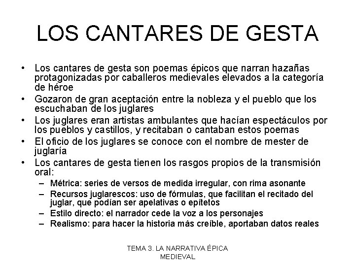 LOS CANTARES DE GESTA • Los cantares de gesta son poemas épicos que narran