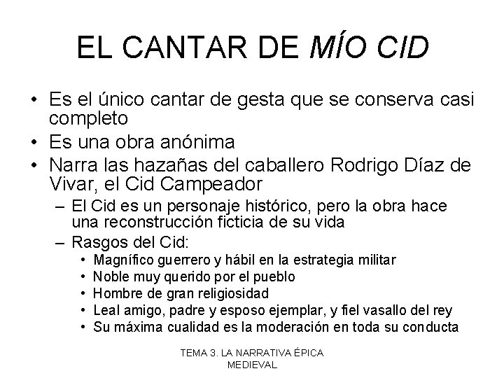 EL CANTAR DE MÍO CID • Es el único cantar de gesta que se