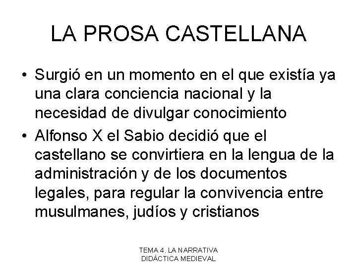 LA PROSA CASTELLANA • Surgió en un momento en el que existía ya una