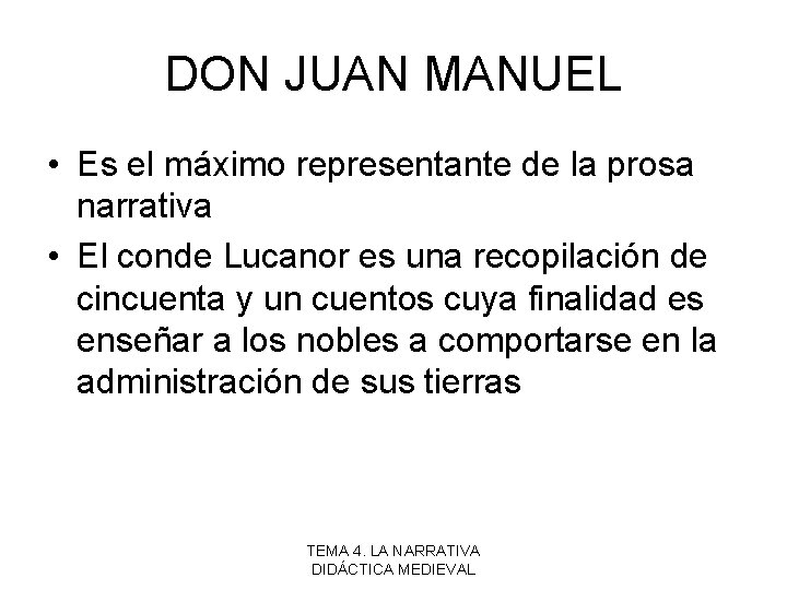 DON JUAN MANUEL • Es el máximo representante de la prosa narrativa • El