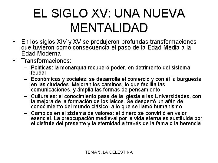 EL SIGLO XV: UNA NUEVA MENTALIDAD • En los siglos XIV y XV se