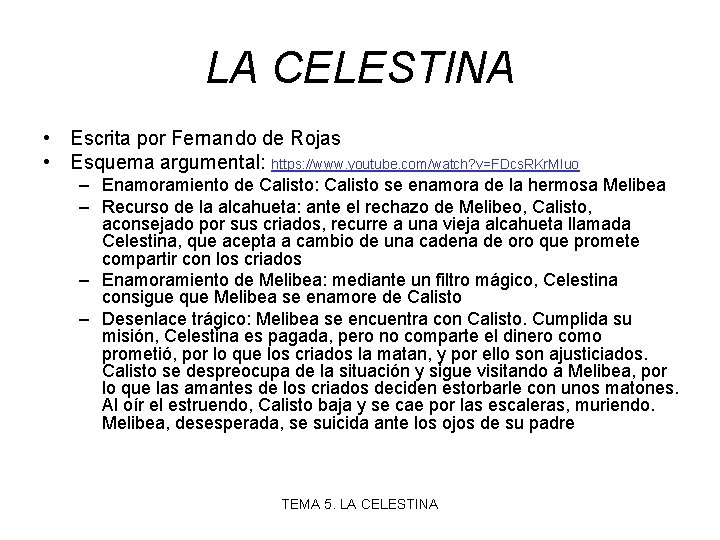 LA CELESTINA • Escrita por Fernando de Rojas • Esquema argumental: https: //www. youtube.