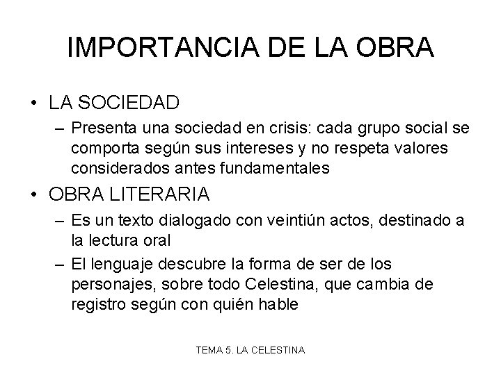 IMPORTANCIA DE LA OBRA • LA SOCIEDAD – Presenta una sociedad en crisis: cada