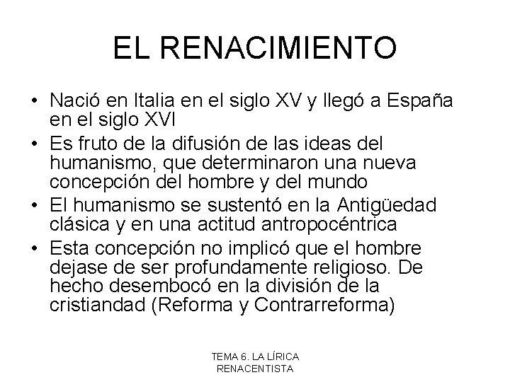 EL RENACIMIENTO • Nació en Italia en el siglo XV y llegó a España