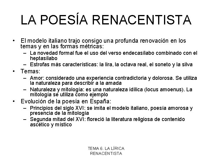 LA POESÍA RENACENTISTA • El modelo italiano trajo consigo una profunda renovación en los