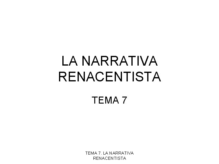 LA NARRATIVA RENACENTISTA TEMA 7. LA NARRATIVA RENACENTISTA 